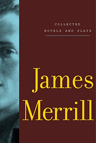 Book cover: "Collected Novels and Plays" by James Merrill, with portrait.