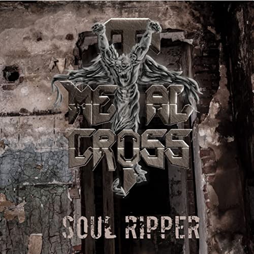 Metal Cross "Soul Ripper" album cover with a distressed cross and figure.