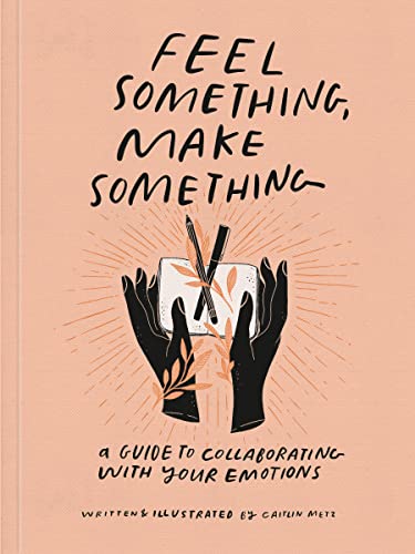 Book cover with hands holding art supplies, title “Feel Something, Make Something.”