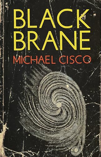 Book cover titled Black Brane by Michael Cisco featuring a swirling galaxy on black.