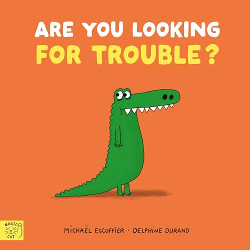 Orange book cover with cartoon crocodile and text "ARE YOU LOOKING FOR TROUBLE?".