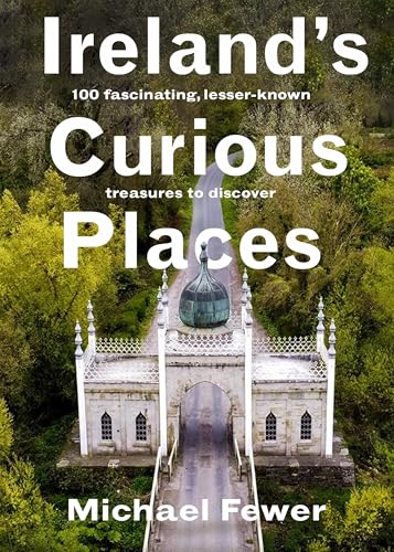 Book cover: “Ireland’s Curious Places” featuring a stone bridge and dome.
