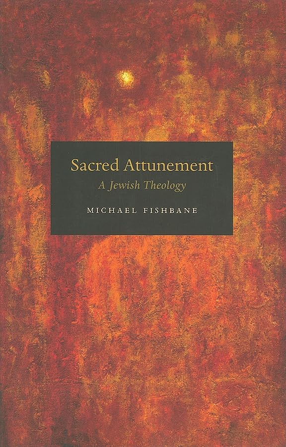 Book cover: “Sacred Attunement: A Jewish Theology” by Michael Fishbane.