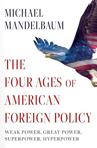 Book cover: eagle with American flag wings, title "The Four Ages of American Foreign Policy.