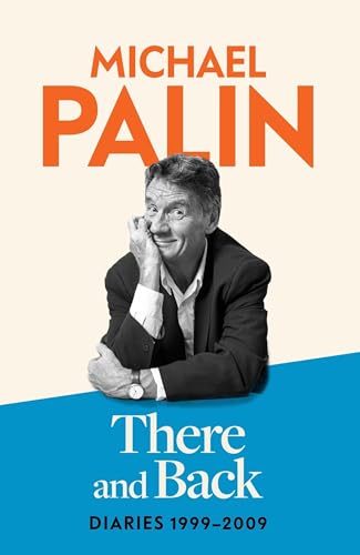 Book cover featuring Michael Palin, author of “There and Back” diaries.