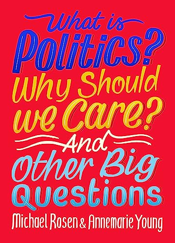 Book cover titled What is Politics? Why Should we Care? And Other Big Questions.