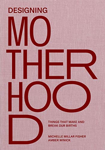 Book cover with bold red text: "Designing Motherhood" and author names.