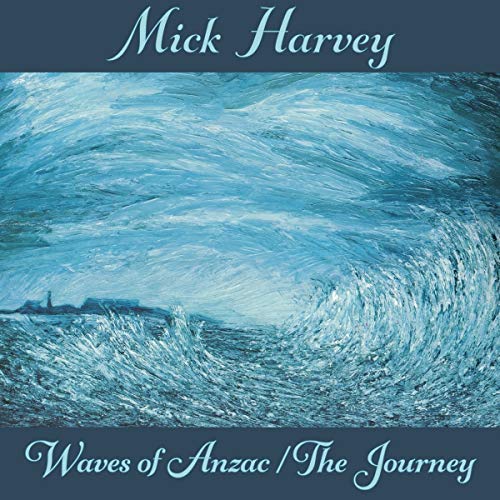 Album cover for Mick Harvey’s “Waves Of Anzac/The Journey” featuring blue waves.