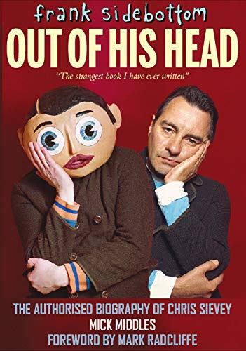 Book cover featuring Frank Sidebottom’s head and Chris Sievey, biography.