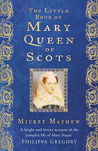 Book cover: “The Little Book of Mary Queen of Scots” with portrait.