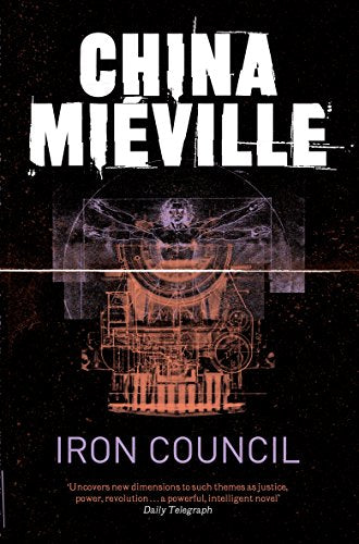 Book cover for Iron Council by China Miéville featuring a Vitruvian man and train.