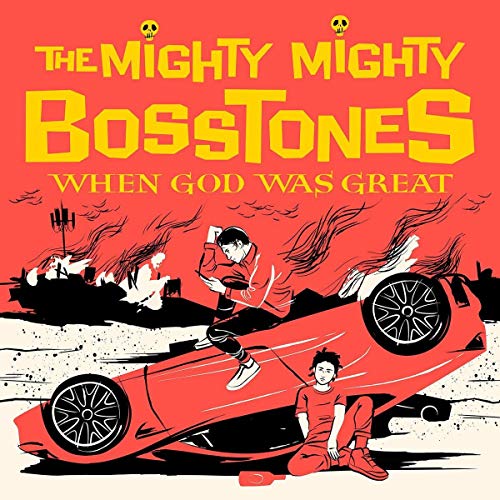 Album cover for The Mighty Mighty Bosstones’ “When God Was Great” with fiery imagery.