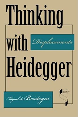 Book cover: “Thinking with Heidegger: Displacements” by Miguel de Beistegui.