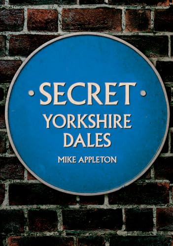 Blue plaque reads "Secret Yorkshire Dales" by Mike Appleton.