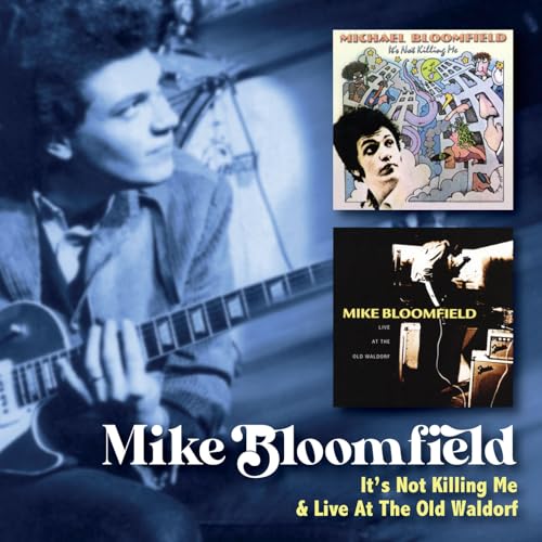 CD cover for Mike Bloomfield's "It's Not Killing Me" with musician portrait.