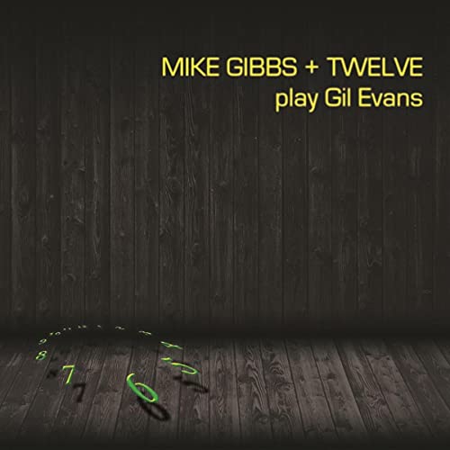 Dark woodgrain background with yellow text: "Mike Gibbs + Twelve play Gil Evans".