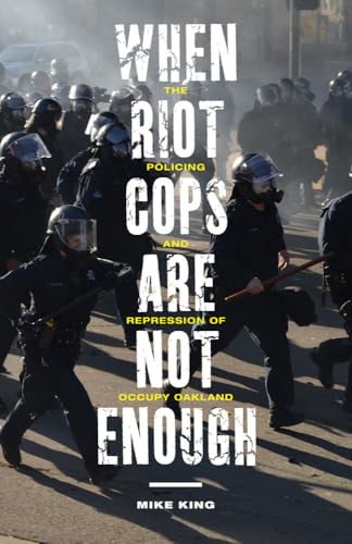 Book cover depicting riot police advancing towards a crowd, titled "When Riot Cops Are Not Enough.