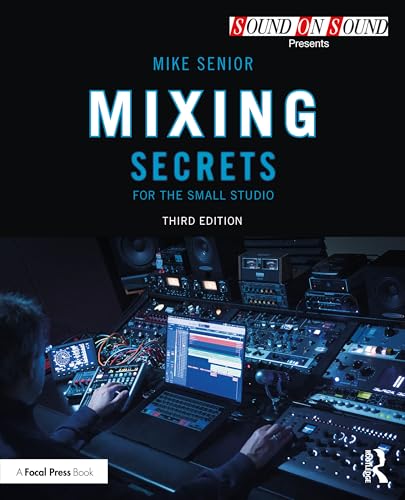 Book cover for Mixing Secrets for the Small Studio by Mike Senior.