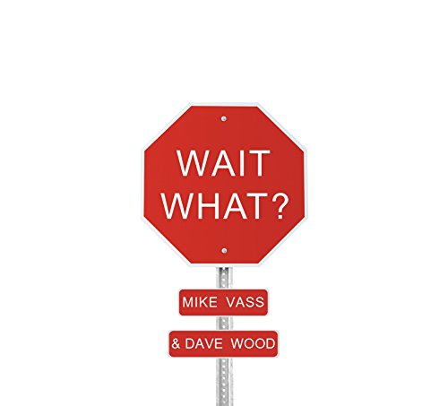 Red stop sign with "WAIT WHAT?" and names below.