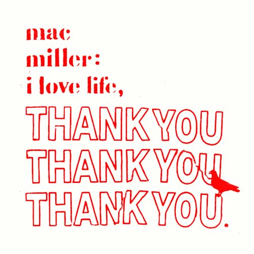 Red text on a white background reads Mac Miller I Love Life Thank You.