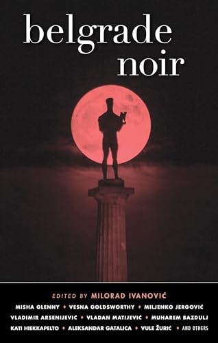 Book cover: "Belgrade Noir" with a silhouetted figure under a red moon.
