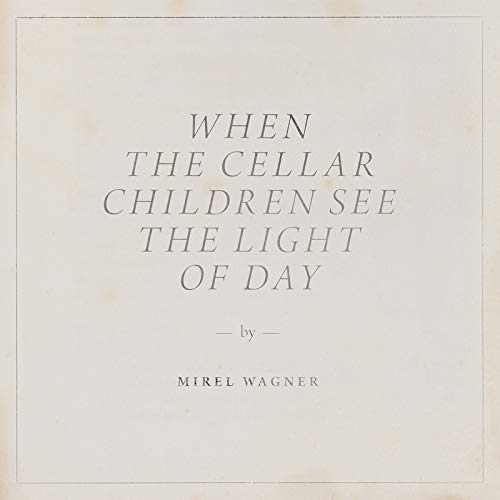 CD cover with white background and text: "When the Cellar Children..." by Mirel Wagner.