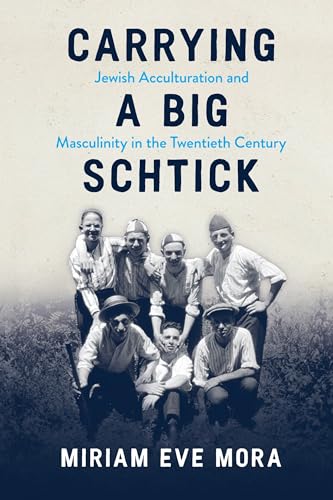 Book cover with vintage photo of Jewish men, titled “Carrying a Big Schtick.”
