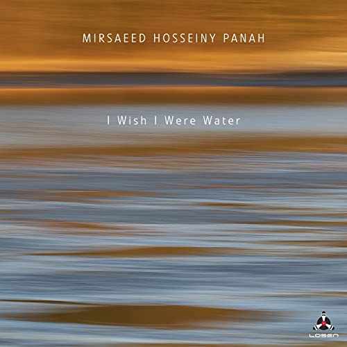 CD cover with blurred water and text: “Mirsaeed Hosseiny Panah - I Wish I Were Water.”