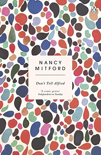 Book cover with colorful abstract shapes and text reading Nancy Mitford, Don't Tell Alfred.
