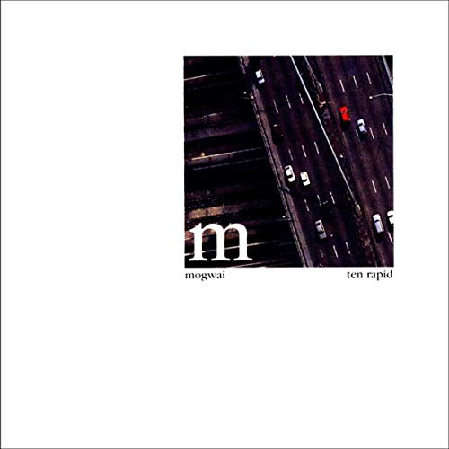 CD cover for Mogwai’s “Ten Rapid” featuring an aerial view of a highway.