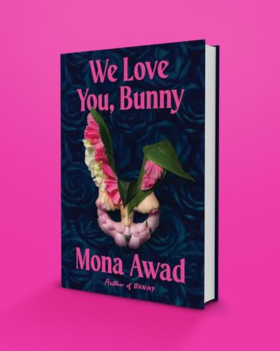 Book cover for We Love You, Bunny by Mona Awad featuring a floral rabbit mask.