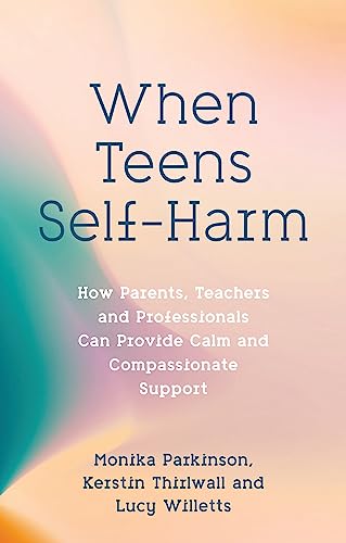 Book cover: "When Teens Self-Harm" by Parkinson, Thirlwall, and Willetts.
