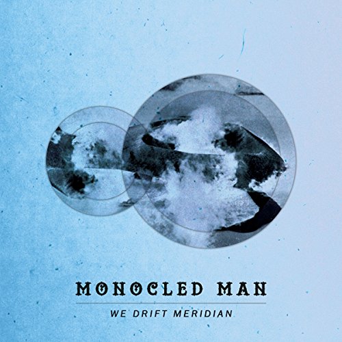 CD cover for Monocled Man’s “We Drift Meridian” with abstract blue imagery.