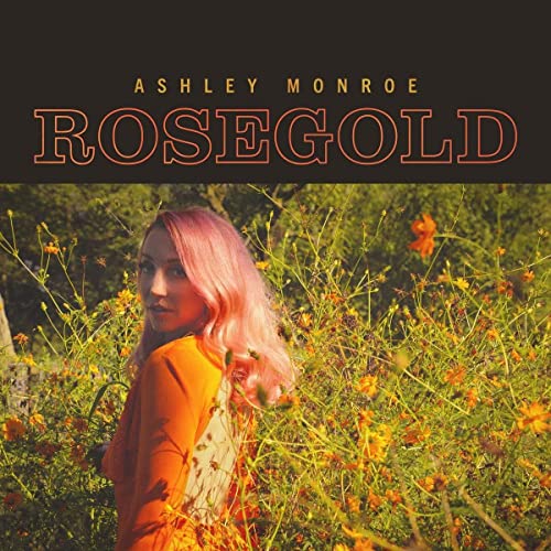Album cover for Ashley Monroe’s “Rosegold” featuring a woman in a field.