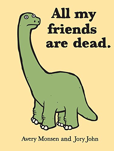 Book cover featuring a sad, green Brachiosaurus with text: "All my friends are dead.