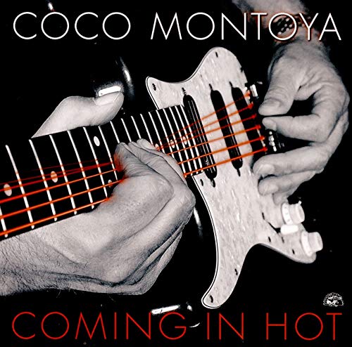 Coco Montoya “Coming In Hot” CD cover featuring hands playing guitar.