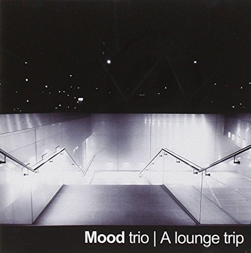 CD cover: dimly lit stairs and hallway, text “Mood trio | A lounge trip”.