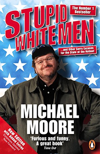 Book cover: "Stupid White Men" by Michael Moore, with author portrait.