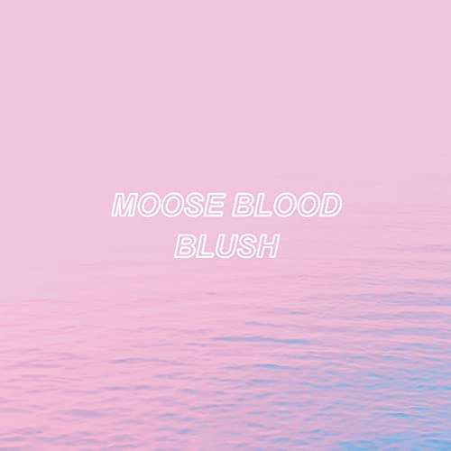 Pink gradient background with white text: "Moose Blood Blush.