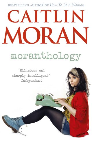 Book cover: “Moranthology” by Caitlin Moran, featuring author’s portrait and typewriter.