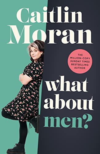 Book cover: "What About Men?" by Caitlin Moran, featuring author portrait.