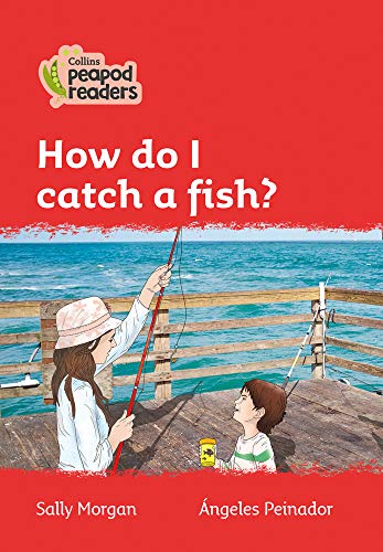 Book cover: child fishing from a pier, with text "How do I catch a fish?".