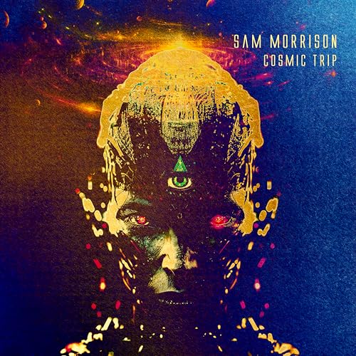 CD cover for Sam Morrison’s “Cosmic Trip” featuring a stylized face and cosmos.