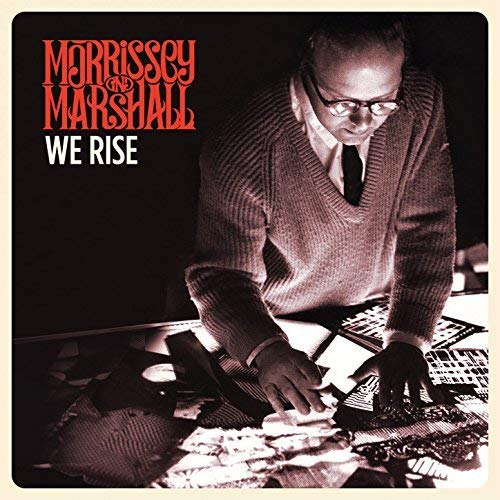 Album cover for Morrissey and Marshall’s “We Rise” featuring a man at a mixing board.