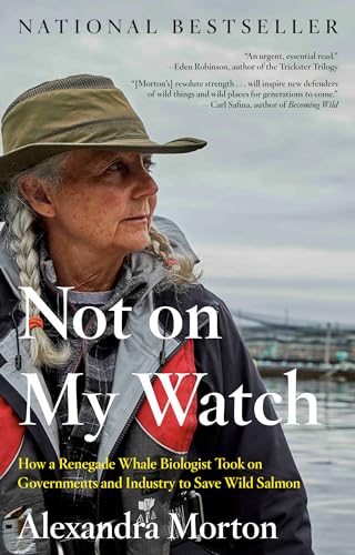 Book cover featuring Alexandra Morton, a whale biologist, with title “Not on My Watch.”