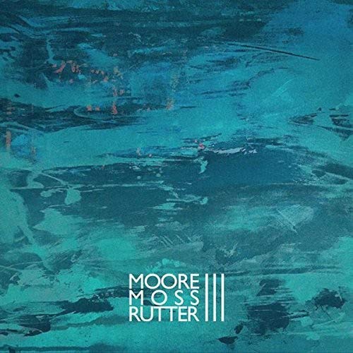 CD cover with abstract blue paint strokes and white text: "Moore Moss Rutter III".