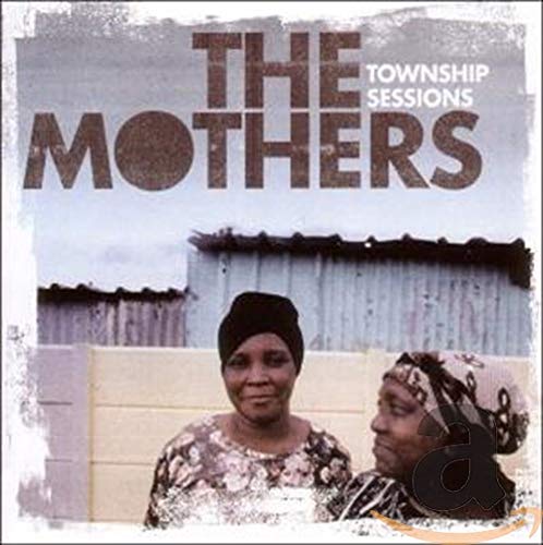 CD cover for “The Mothers - Township Sessions” featuring two women.