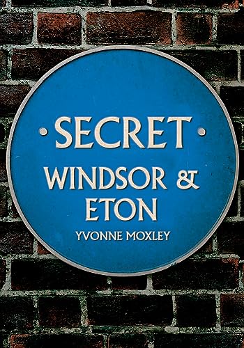 Blue plaque reading "Secret Windsor & Eton" by Yvonne Moxley.
