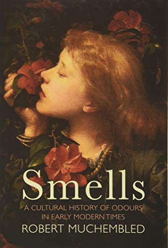 Book cover: woman smelling flowers, title “Smells” by Robert Muchembled.