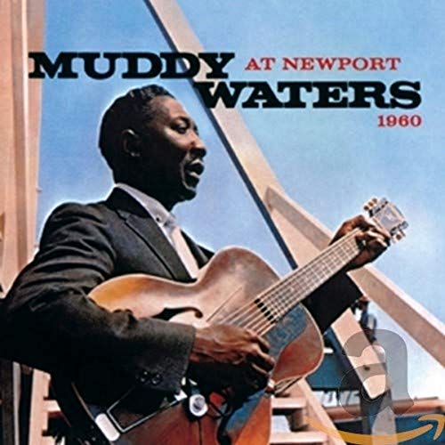 Album cover showing a man playing guitar with "Muddy Waters At Newport 1960" text.